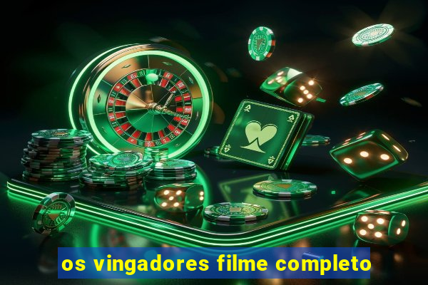 os vingadores filme completo